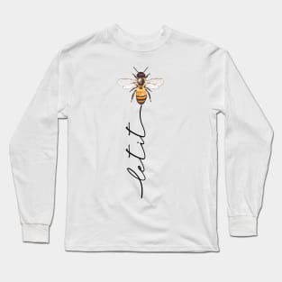 "let it bee, let it bee.." - gift idea for beekeepers, lovers, fans, honey lovers, birthday, christmas gifts, save the bees, save the earth, greenpeace, climate change, global warming actitivist gifts, best, popular, trending, gifts, Long Sleeve T-Shirt